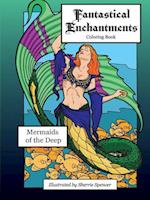 Fantastical Enchantments Vol. 2 Mermaids of the Deep