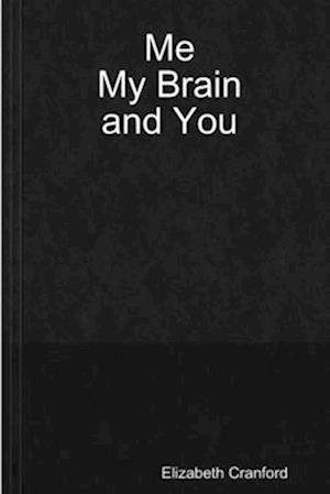 Me, My Brain, and You