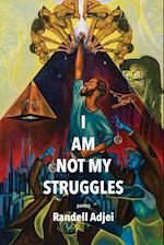 I Am Not My Struggles Poems