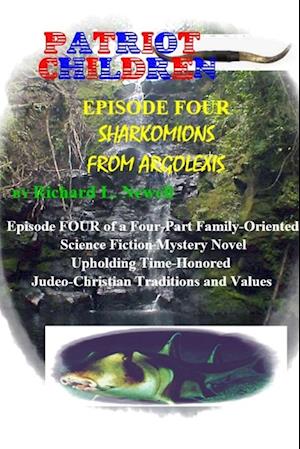 Patriot Children  Episode Four  Sharkomions From Argolexis