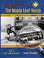 The Maple Leaf Route Vol. 2 The Critical Edition