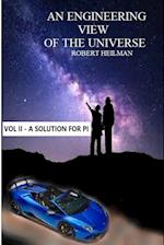 An Engineering View of the Universe Vol II a Solution for Pi