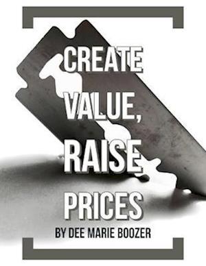 Create Value, Raise Prices