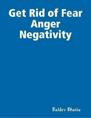 Get Rid of Fear Anger Negativity