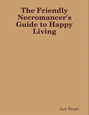 Friendly Necromancer's Guide to Happy Living