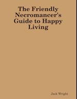 Friendly Necromancer's Guide to Happy Living