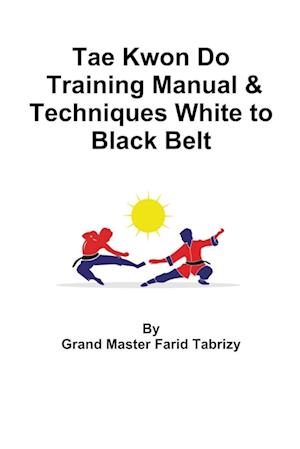 Tae Kwon Do Training Manual & Techniques White to Black Belt