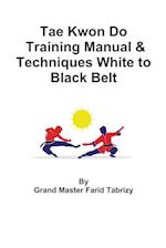 Tae Kwon Do Training Manual & Techniques White to Black Belt