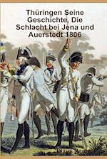 Thüringen Seine Geschichte, Die Schlacht bei Jena und Auerstedt 1806