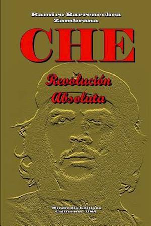 Che - Revolución Absoluta