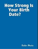 How Strong Is Your Birth Date?