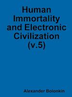 Human Immortality and Electronic Civilization (v.5)