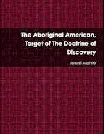 The Aboriginal American, Target of The Doctrine of Discovery 