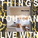 Things you can live with 