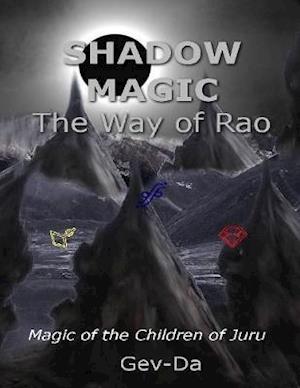 Shadow Magic: The Way of Rao, Magic of the Children of Juru