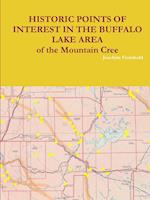 HISTORIC POINTS OF INTEREST IN THE BUFFALO LAKE AREA of the Mountain Cree