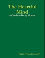 Heartful Mind: A Guide to Being Human