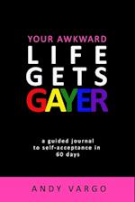 Your Awkward Life Gets Gayer