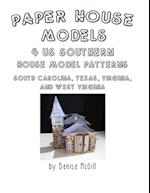 Paper House Models, 4 US Southern House Model Patterns; South Carolina, Texas, Virginia, West Virginia 