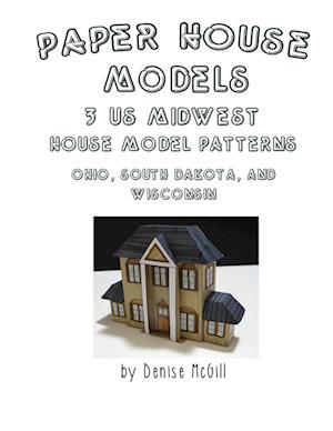 Paper House Models, 3 US Midwest House Model Patterns; Ohio, South Dakota, Wisconsin