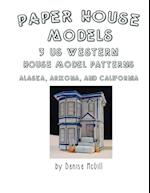 Paper House Models, 3 US West House Model Patterns; Alaska, Arizona, California