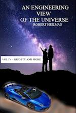 An Engineering View of the Universe Vol IV - Gravity and More