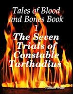 Tales of Blood and Bones Book 1: The Seven Trials of Constable Tarthadius