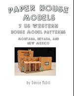 Paper House Models, 3 US West House Model Patterns; Montana, Nevada, New Mexico