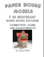 Paper House Models, 3 US Northeast House Model Patterns; Connecticut, Maine, Massachusetts 