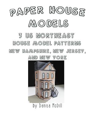 Paper House Models, 3 US Northeast House Model Patterns; New Hampshire, New Jersey, New York