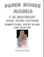 Paper House Models, 3 US Northeast House Model Patterns; Pennsylvania, Rhode Island, Vermont 