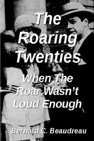 The Roaring Twenties - When the Roar Wasn't Loud Enough