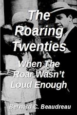 The Roaring Twenties - When the Roar Wasn't Loud Enough