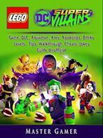 Lego DC Super Villains Game, DLC, Aquaman, Ares, Apokolips, Bricks, Levels, Tips, Walkthrough, Cheats, Jokes, Guide Unofficial