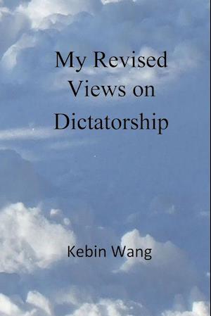 My Revised Views on Dictatorship