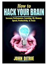 How to Hack Your Brain