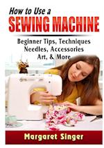 How to Use a Sewing Machine