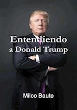 Entendiendo a Donald Trump