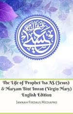 Life of Prophet Isa AS (Jesus) And Maryam Bint Imran (Virgin Mary) English Edition