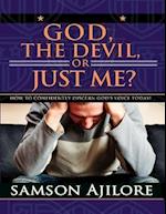 God, the Devil, or Just Me?: How to Confidently Discern God's Voice Today!