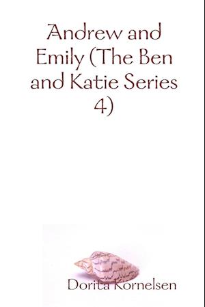 Andrew and Emily (The Ben and Katie Series 4)