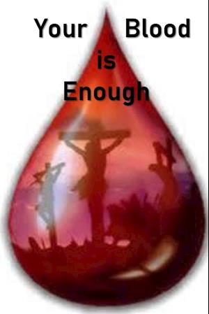 Your Blood is Enough