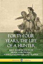 Forty-Four Years, the Life of a Hunter