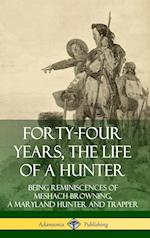 Forty-Four Years, the Life of a Hunter