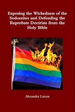 Exposing the Wickedness of the Sodomites and Defending the Reprobate Doctrine from the Holy Bible 