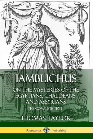 Iamblichus on the Mysteries of the Egyptians, Chaldeans, and Assyrians