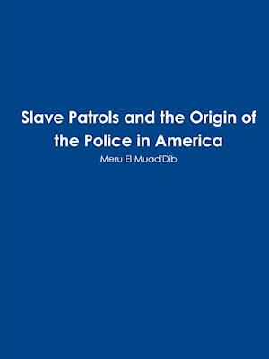 Slave Patrols and the Orign of the Police in America