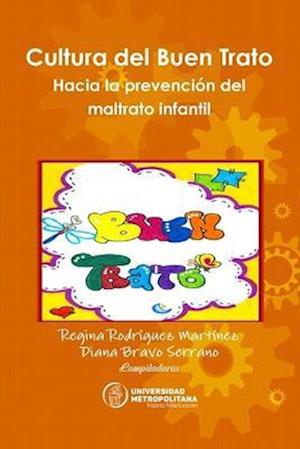 Cultura del Buen Trato. Hacia la prevención del maltrato infantil