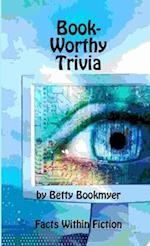 Book-Worthy Trivia by Betty Bookmyer Facts Within Fiction 