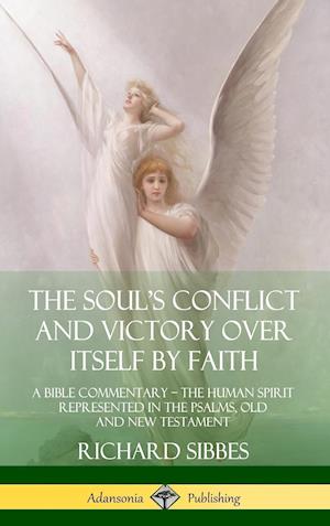 The Soul's Conflict and Victory Over Itself by Faith